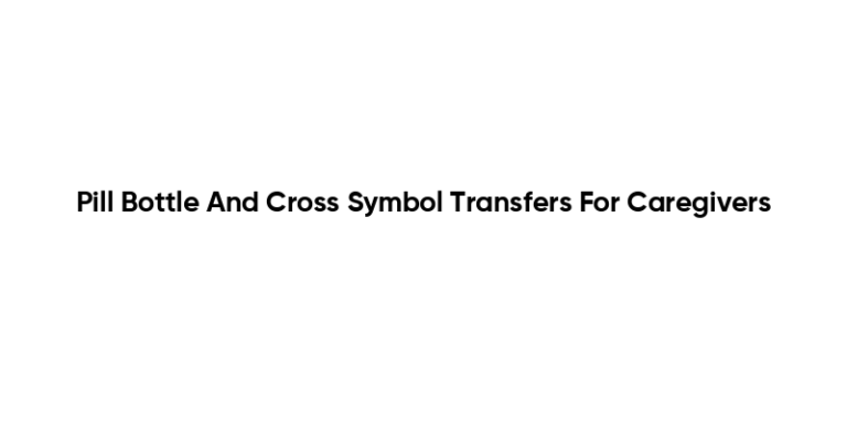 Pill Bottle And Cross Symbol Transfers For Caregivers